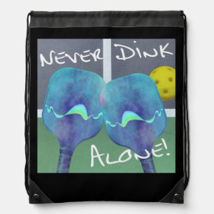 Pickleball Humor Never Dink Alone Drawstring Bag