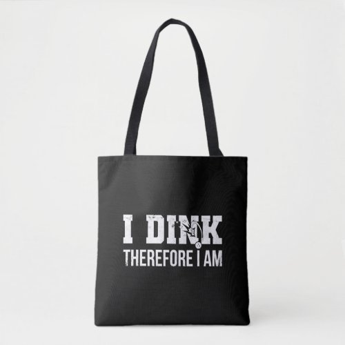 Pickleball I Dink Therefore I Am Funny Pickleball Tote Bag