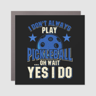 Pickleball - I Don't Always Play Pickleball Car Magnet