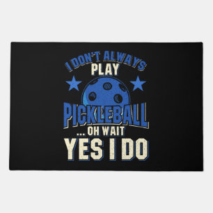 Pickleball - I Don't Always Play Pickleball Doormat