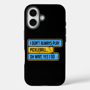 Pickleball - I Don't Always Play Pickleball - Gift iPhone 16 Case