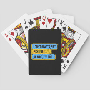 Pickleball - I Don't Always Play Pickleball - Gift Poker Cards