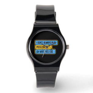 Pickleball - I Don't Always Play Pickleball - Gift Watch