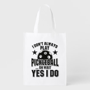 Pickleball - I Don't Always Play Pickleball Grocery Bag