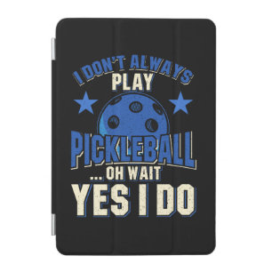Pickleball - I Don't Always Play Pickleball iPad Mini Cover