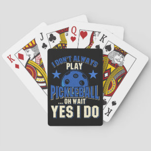 Pickleball - I Don't Always Play Pickleball Poker Cards