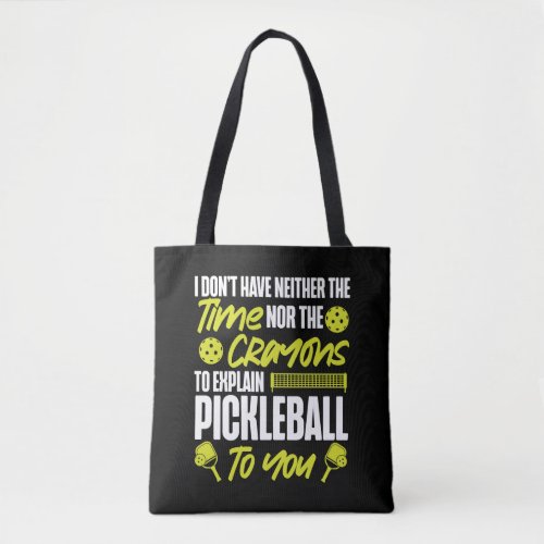Pickleball I Dont Have Neither  Tote Bag