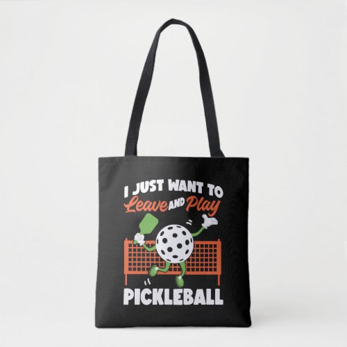 Pickleball I Just Want To Leave Tote Bag