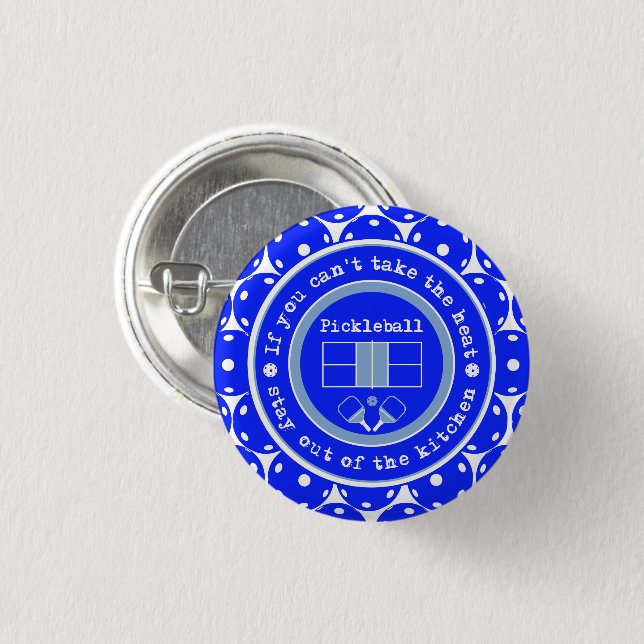 Pickleball: If you can't take the heat / blue  Button (Front & Back)