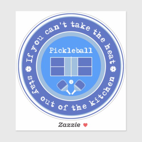 Pickleball If you cant take the heat blue  Sticker