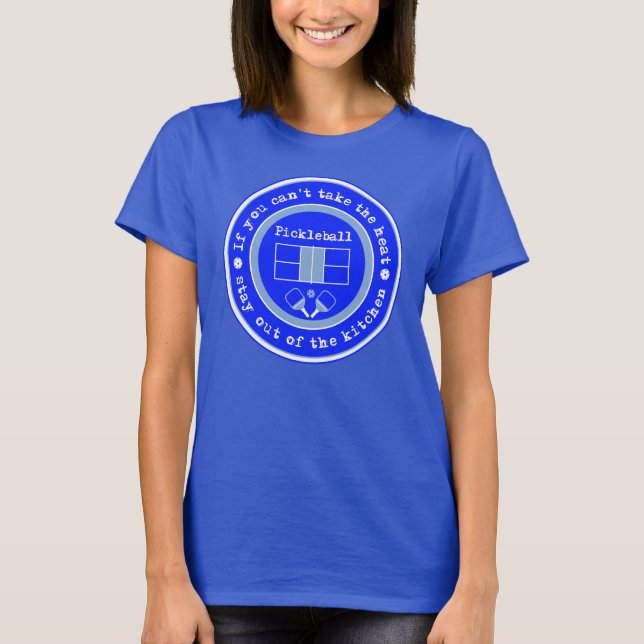 Pickleball: If you can't take the heat / blue  T-Shirt (Front)
