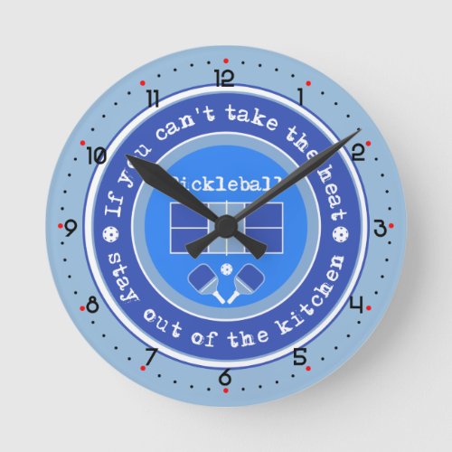 Pickleball If you cant take the heat pale blue Round Clock
