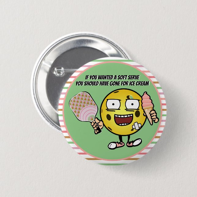 Pickleball If You Want Soft Serve Go For Ice Cream Button (Front & Back)