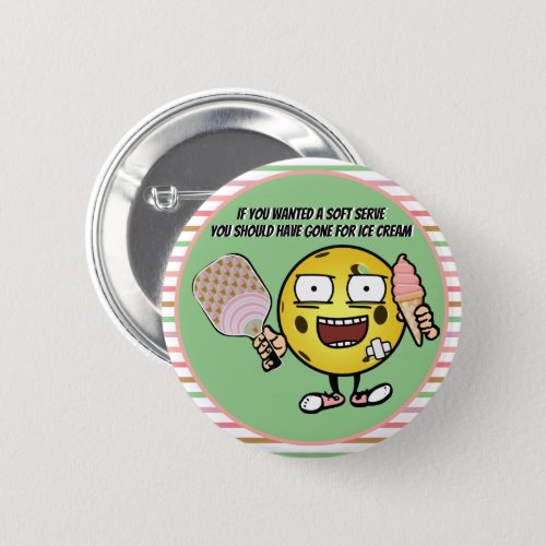 Pickleball If You Want Soft Serve Go For Ice Cream Button