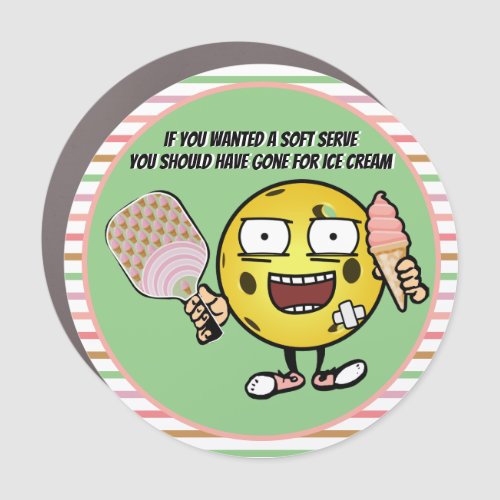 Pickleball If You Want Soft Serve Go For Ice Cream Car Magnet