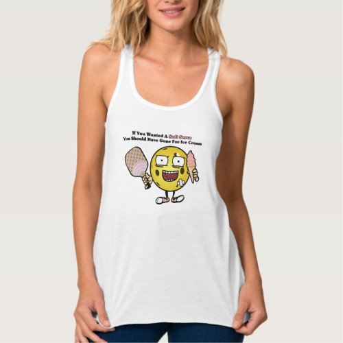 Pickleball If You Want Soft Serve Go For Ice Cream Tank Top