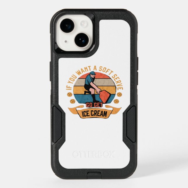 Pickleball If you want Soft Serve go get Ice Cream Otterbox iPhone Case (Back)
