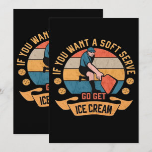 Pickleball If you want Soft Serve go get Ice Cream Save The Date
