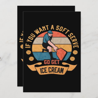 Pickleball If you want Soft Serve go get Ice Cream Save The Date