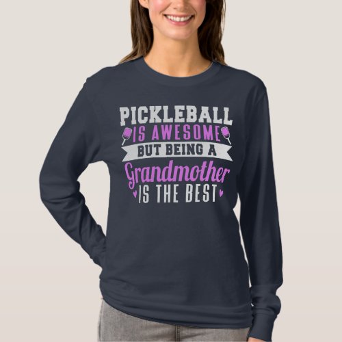 Pickleball Is Awesome But Being A Grandmother Is T_Shirt