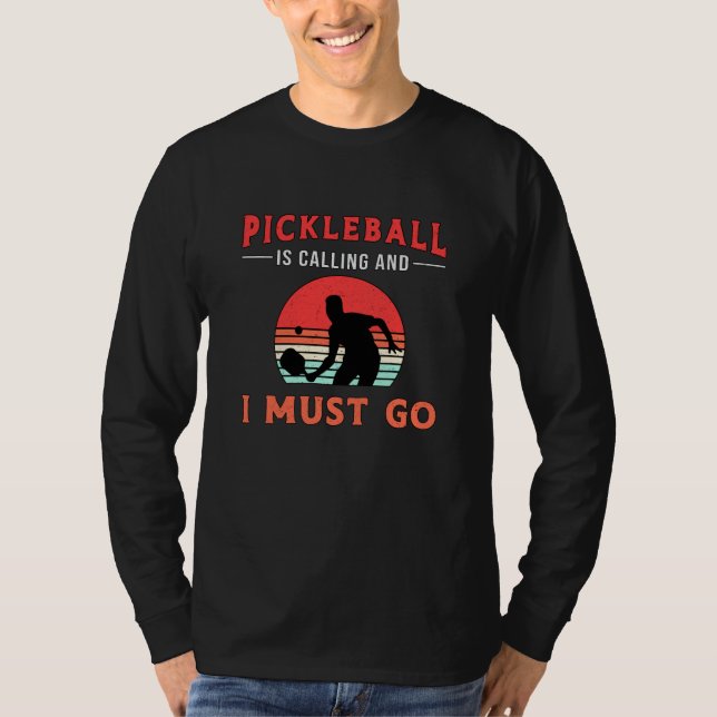 Pickleball Is Calling And I Must Go Paddle Player T-Shirt (Front)