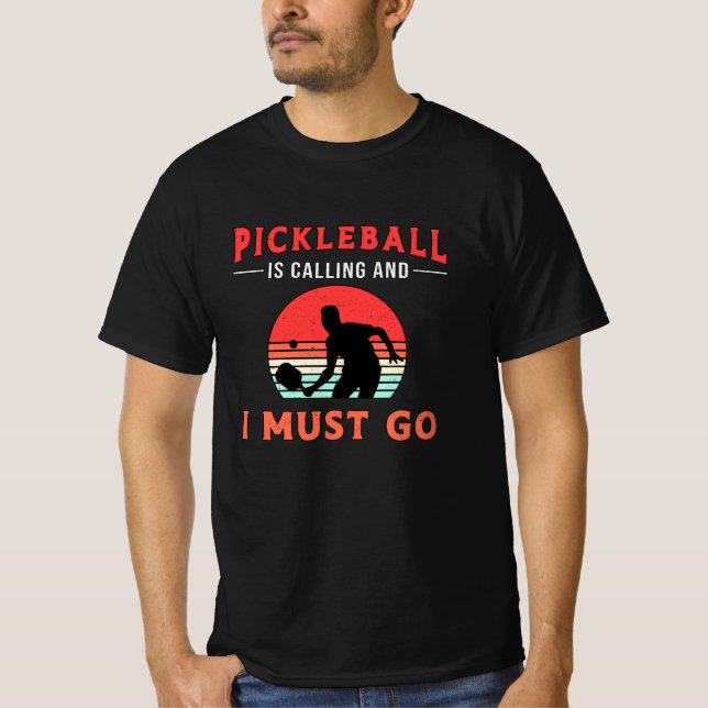 Pickleball Is Calling And I Must Go Paddle Player T-Shirt (Front)