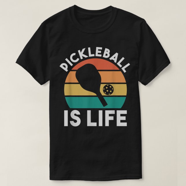 Pickleball Is Life 490 T-Shirt (Design Front)