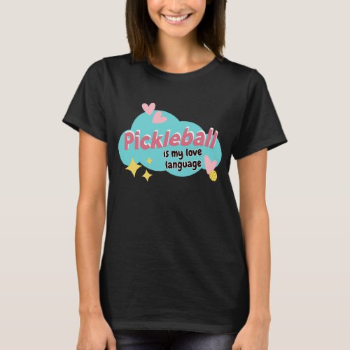 Pickleball Is My Love Language Cute Pickleball T_Shirt