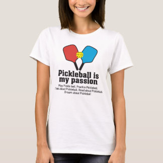 Pickleball is my passion T-Shirt