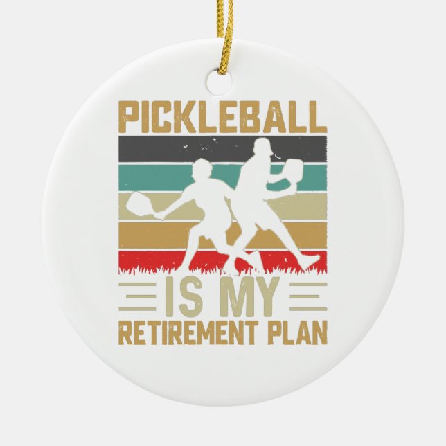 Pickleball Is My Retirement Plan Funny Pickleball  Ceramic Ornament (Front)