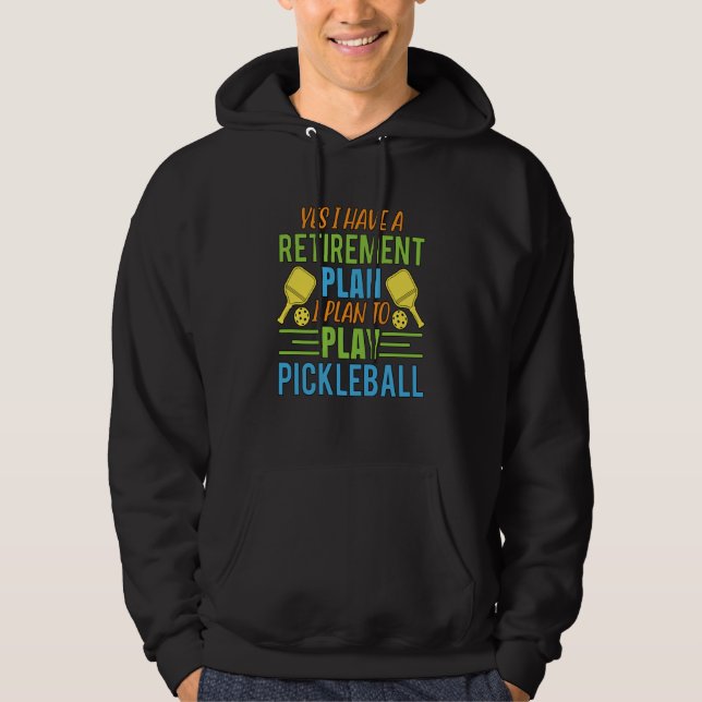 Pickleball Is My Retirement Plan Retirement Pickle Hoodie (Front)