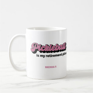 Pickleball Is My Retirement Plan With Name Coffee Mug