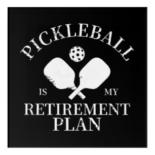 pickleball is my retirement plant acrylic print