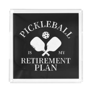 pickleball is my retirement plant acrylic tray