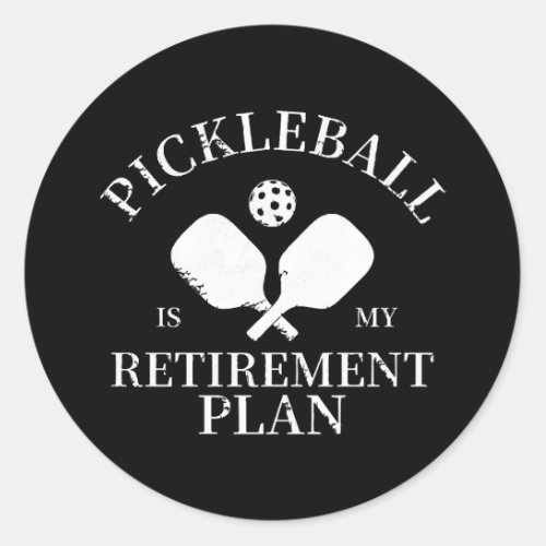 pickleball is my retirement plant classic round sticker