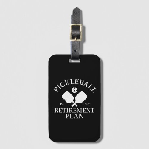 pickleball is my retirement plant luggage tag