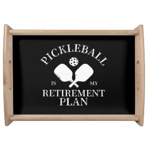 pickleball is my retirement plant serving tray