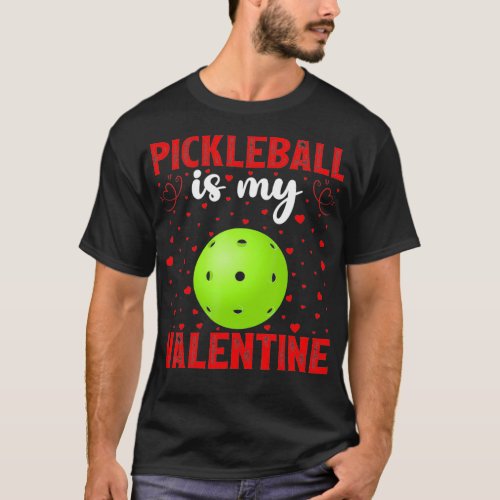 Pickleball Is My Valentine Love Hearts Pickleball  T_Shirt