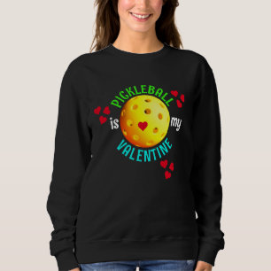 PICKLEBALL Is My Valentine Sweatshirt