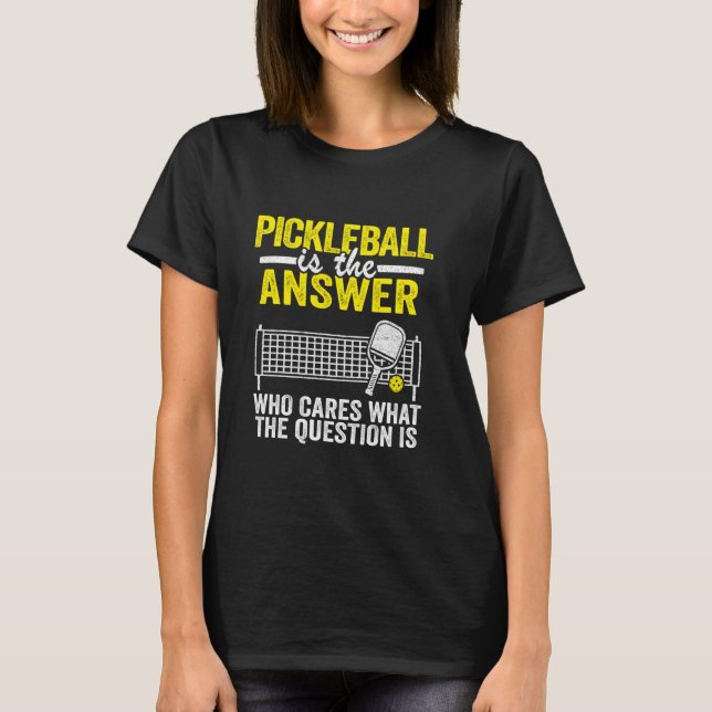 Pickleball Is The Answer Paddle Men Funny Pickle B T-Shirt (Front)
