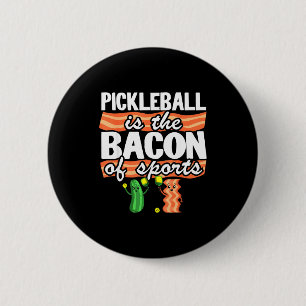 Pickleball is the bacon of sports jokes funny button