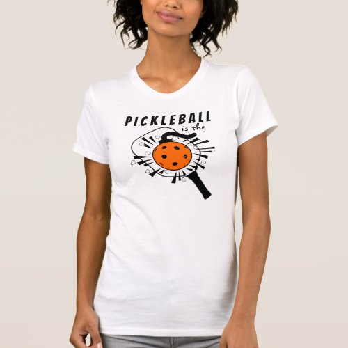 Pickleball is the Bomb Paddle Orange Pickleball T_Shirt