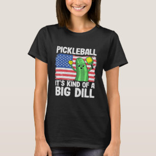 Pickleball Its Kind Of A Big Dill American Flag Pi T-Shirt