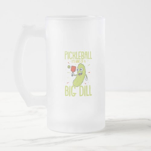 Pickleball Its Kind Of A Big Dill Fun Pun Gift Frosted Glass Beer Mug