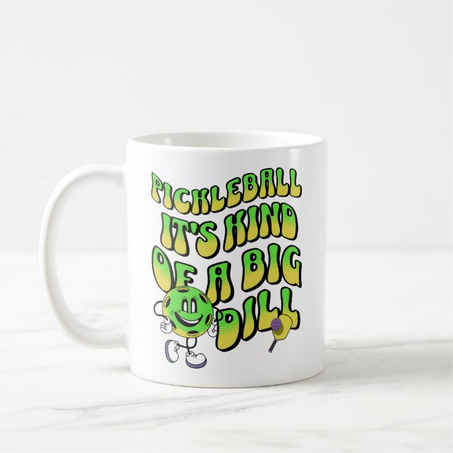 Pickleball It's Kind Of A Big Dill Funny Players Coffee Mug (Left)