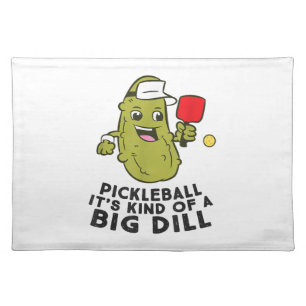 Pickleball It's Kind Of a Big Dill Pickles Pun Pic Cloth Placemat