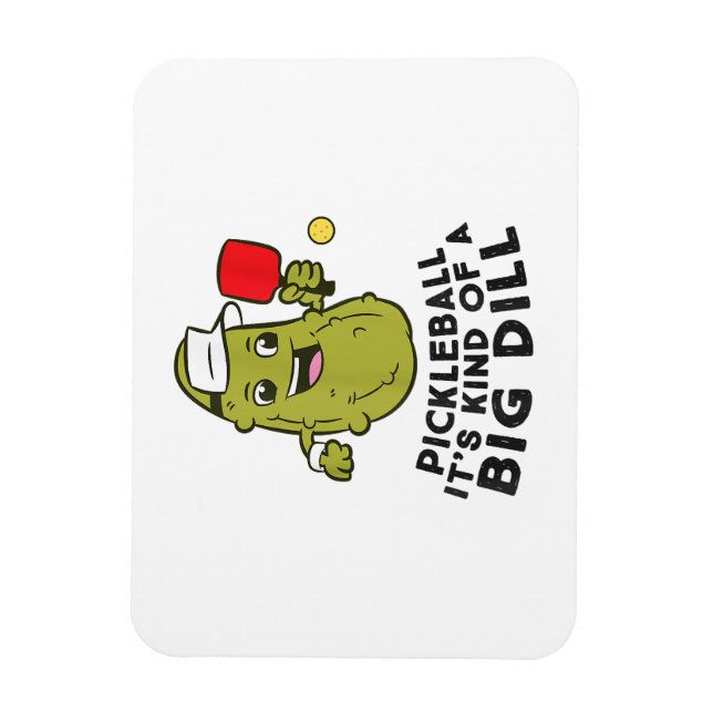 Pickleball It's Kind Of a Big Dill Pickles Pun Pic Magnet (Vertical)