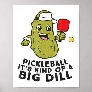 Pickleball It's Kind Of a Big Dill Pickles Pun Pic Poster