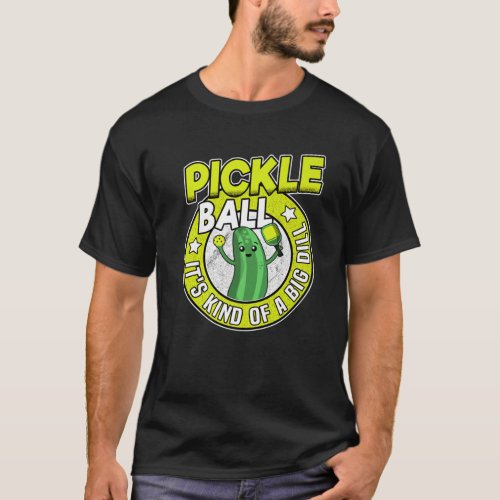 Pickleball Its Kind Of A Big Dill Retro Funny Pic T_Shirt
