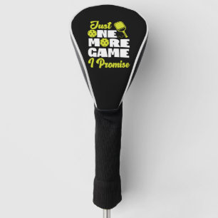 Pickleball Just One More Game I Golf Head Cover